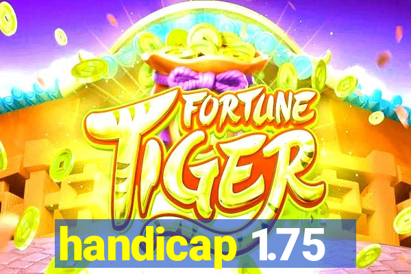 handicap 1.75